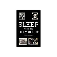 Austin Macauley Publishers Sleep with the Holy Ghost (häftad, eng)