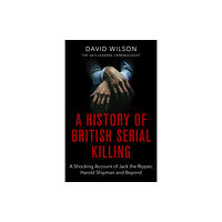 Little, Brown Book Group A History Of British Serial Killing (häftad, eng)