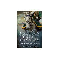 Pen & Sword Books Ltd The Life of a General in Napoleon's Light Cavalry (inbunden, eng)