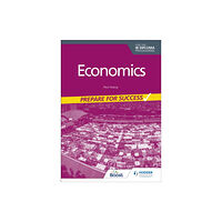 Hachette Learning Economics for the IB Diploma: Prepare for Success (häftad, eng)