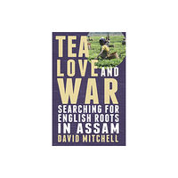 Troubador Publishing Tea, Love and War (häftad, eng)