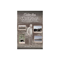 Austin Macauley Publishers Only the Ancestors (häftad, eng)