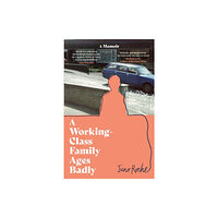 John Murray Press A Working-Class Family Ages Badly (inbunden, eng)