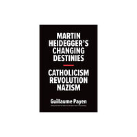 Yale university press Martin Heidegger's Changing Destinies (inbunden, eng)