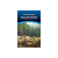 Dover publications inc. Man and Nature: Or, Physical Geography as Modified by Human Action (häftad, eng)