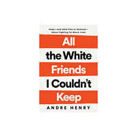 Random House USA Inc All the White Friends I Couldn't Keep (inbunden, eng)