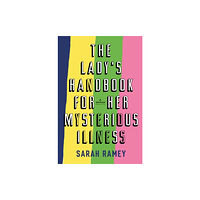 Little, Brown Book Group The Lady's Handbook For Her Mysterious Illness (inbunden, eng)
