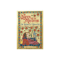 The History Press Ltd The Queen and the Mistress (inbunden, eng)