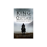 The History Press Ltd King and Outlaw (häftad, eng)