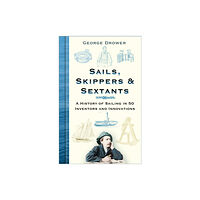 The History Press Ltd Sails, Skippers and Sextants (inbunden, eng)