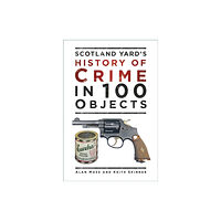 The History Press Ltd Scotland Yard's History of Crime in 100 Objects (häftad, eng)