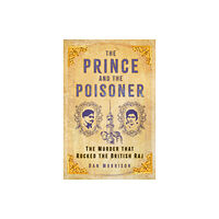 The History Press Ltd The Prince and the Poisoner (inbunden, eng)