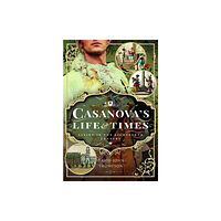 Pen & Sword Books Ltd Casanova's Life and Times (inbunden, eng)