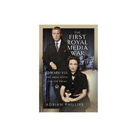 Pen & Sword Books Ltd The First Royal Media War (inbunden, eng)