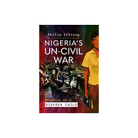 Pen & Sword Books Ltd Nigeria's Un-Civil War (inbunden, eng)