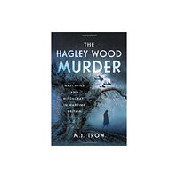 Pen & Sword Books Ltd The Hagley Wood Murder (inbunden, eng)