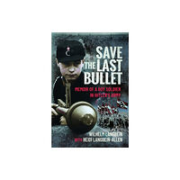 Pen & Sword Books Ltd Save the Last Bullet (inbunden, eng)