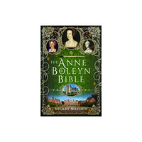 Pen & Sword Books Ltd The Anne Boleyn Bible (inbunden, eng)
