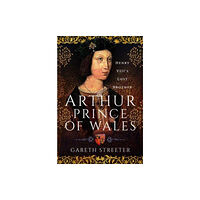 Pen & Sword Books Ltd Arthur, Prince of Wales (inbunden, eng)