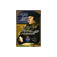Pen & Sword Books Ltd The Private Life of Thomas Cromwell (inbunden, eng)