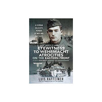Pen & Sword Books Ltd Eyewitness to Wehrmacht Atrocities on the Eastern Front (inbunden, eng)