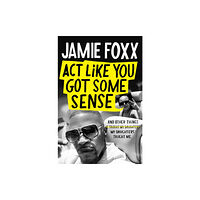 Little, Brown Book Group Act Like You Got Some Sense (inbunden, eng)