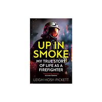Orion Publishing Co Up in Smoke - My True Story of Life as a Firefighter (häftad, eng)