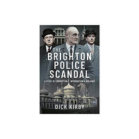 Pen & Sword Books Ltd The Brighton Police Scandal (inbunden, eng)