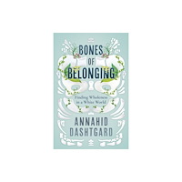 Dundurn Group Ltd Bones of Belonging (häftad, eng)