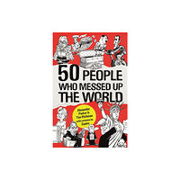 Little, Brown Book Group 50 People Who Messed up the World (häftad, eng)