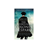 Little, Brown Book Group The Unfortunate Colonel Despard (häftad, eng)