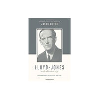 Crossway Books Lloyd-Jones on the Christian Life (häftad, eng)