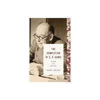 Crossway Books The Completion of C. S. Lewis (inbunden, eng)