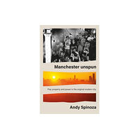 Manchester university press Manchester Unspun (inbunden, eng)