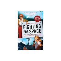 Not Stated Fighting for Space : Two Pilots and Their Historic Battle for Female Spaceflight (häftad, eng)