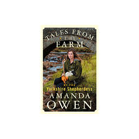 Pan Macmillan Tales From the Farm by the Yorkshire Shepherdess (inbunden, eng)