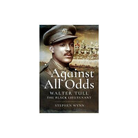 Pen & Sword Books Ltd Against All Odds (inbunden, eng)
