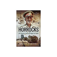 Pen & Sword Books Ltd Horrocks, The General Who Led from the Front (häftad, eng)