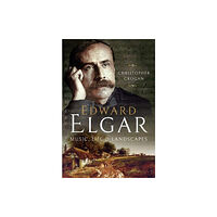 Pen & Sword Books Ltd Edward Elgar (inbunden, eng)