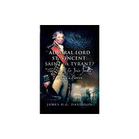 Pen & Sword Books Ltd Admiral Lord St. Vincent - Saint or Tyrant? (häftad, eng)