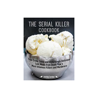 Ulysses Press The Serial Killer Cookbook (häftad, eng)
