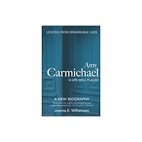 Authentic Media Amy Carmichael: A Life Well Placed (häftad, eng)
