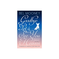 Biteback Publishing Goodbye Pet, and See You in Heaven (häftad, eng)