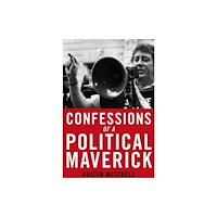 Biteback Publishing Confessions of a Maverick MP (inbunden, eng)