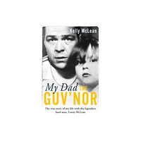 John Blake Publishing Ltd My Dad, The Guv'nor - The True Story of My Life with the Legendary Hard Man, Lenny McLean (häftad, eng)