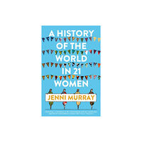 Oneworld Publications A History of the World in 21 Women (häftad, eng)