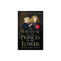 The History Press Ltd The Survival of the Princes in the Tower (häftad, eng)