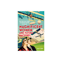 The History Press Ltd Magnificent Women and Flying Machines (häftad, eng)