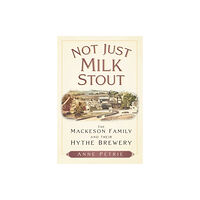 The History Press Ltd Not Just Milk Stout (häftad, eng)