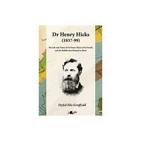 Y Lolfa Dr Henry Hicks (1837-99) - The Life and Times of Dr Henry Hicks of St Davids, and the Bubble That Refused to Burst (häft...